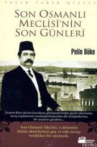 Son Osmanlı Meclisi´nin Son Günleri | Pelin Böke | Doğan Kitap