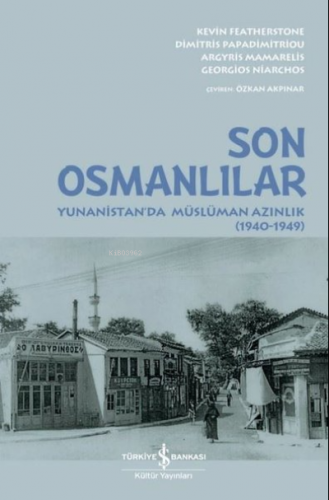 Son Osmanlılar: Yunanistan'da Müslüman Azınlık 1940 - 1949 | Argyis Ma