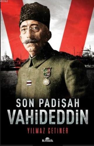 Son Padişah Vahideddin | Yılmaz Çetiner | Kronik Kitap