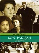 Son Padişah Vahideddin | Yılmaz Çetiner | Epsilon Yayınevi