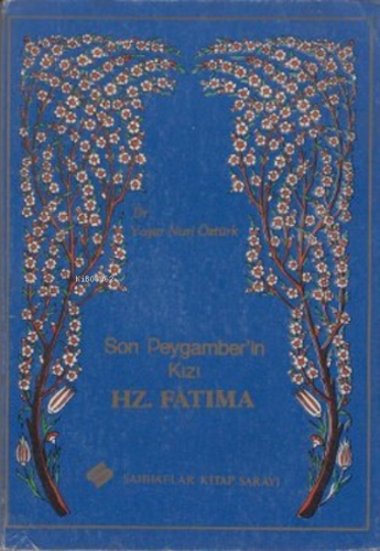 Son Peygamber'in Kızı Hz. Fatıma | Yaşar Nuri Öztürk | Sahhaflar Kitap