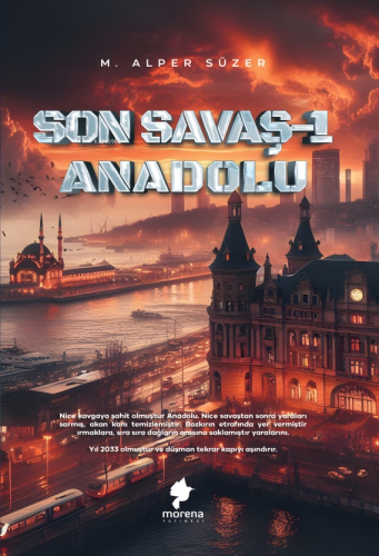 Son Savaş 1 - Anadolu | Mehmet Alper Süzer | Morena Yayınevi