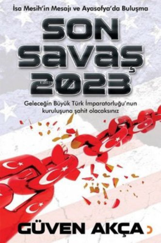 Son Savaş 2023 ;İsa Mesih’in Mesajı ve Ayasofya’da Buluşma | Güven Akç