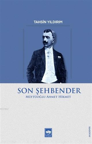 Son Şehbender; Müftüoğlu Ahmet Hikmet | Tahsin Yıldırım | Ötüken Neşri