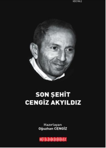 Son Şehit Cengiz Akyıldız | Oğuzhan Cengiz | Bilge Oğuz Yayınları