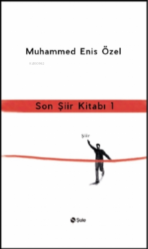 Son Şiir Kitabı 1 | Muhammed Enis Özel | Şule Yayınları