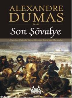 Son Şövalye | Alexandre Dumas | Arkadaş Yayınevi