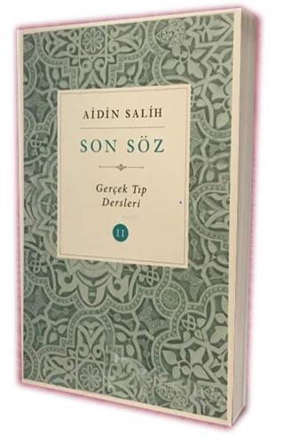 Son Söz - Cilt 2; Gerçek Tıp Dersleri | Aidin Salih | Yitik Şifa Yayın