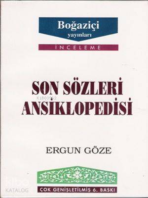 Son Sözleri Ansiklopedisi | Ergun Göze | Boğaziçi Yayınları