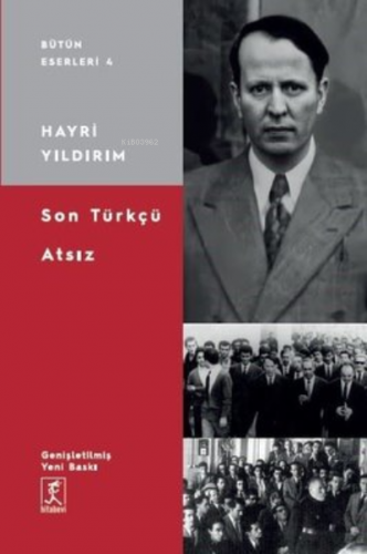 Son Türkçü Atsız | Hayri Yıldırım | Hitabevi Yayınları