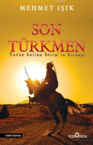 Son Türkmen; Yavuz Sultan Selim'in Sırdaşı | Mehmet Işık | Yediveren Y