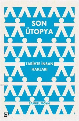 Son Ütopya: Tarihte İnsan Hakları | Samuel Moyn | Koç Üniversitesi Yay