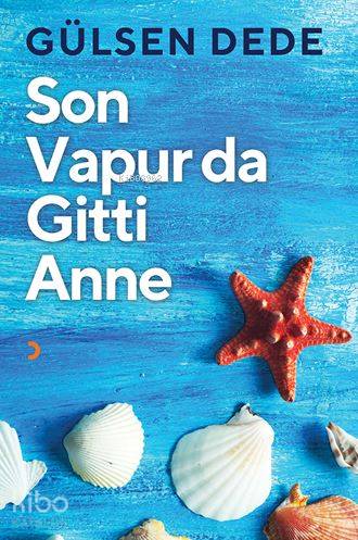 Son Vapur da Gitti Anne | Gülsen Dede | Cinius Yayınları