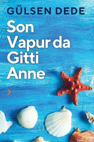 Son Vapur da Gitti Anne | Gülsen Dede | Cinius Yayınları