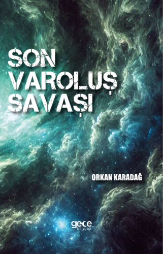 Son Varoluş Savaşı | Orkan Karadağ | Gece Kitaplığı Yayınları