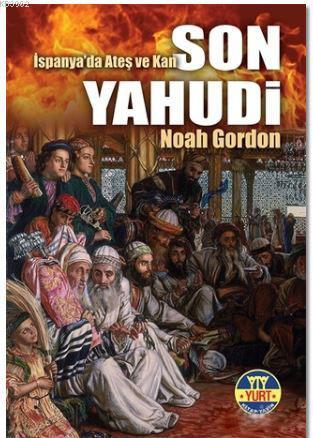 Son Yahudi; İspanya'da Ateş ve Kan | Noah Gordon | Yurt Kitap Dağıtım