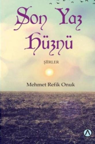 Son Yaz Hüznü; Şiirler | Mehmet Refik Onuk | Ares Kitap