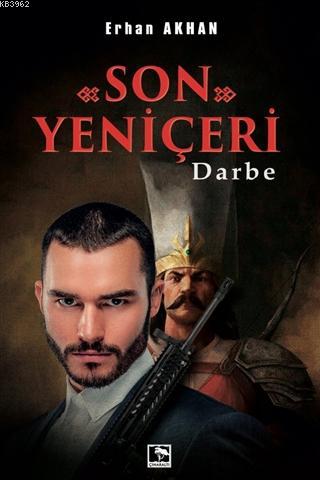 Son Yeniçeri; Darbe | Erhan Akhan | Çınaraltı Yayın Dağıtım