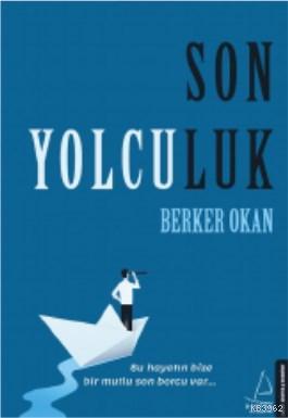 Son Yolculuk; Bu hayatın bize bir mutlu son borcu var... | Berker Okan