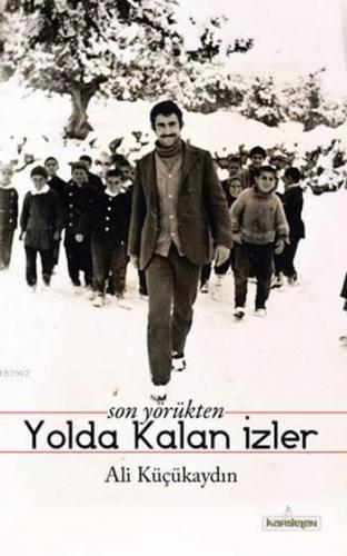 Son Yörükten Yolda Kalan İzler | Ali Küçükaydın | Kardelen Yayınları