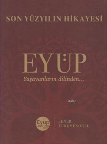 Son Yüzyılın Hikayesi Eyüp; Yaşayanların Dilinden | Şener Türkmenoğlu 