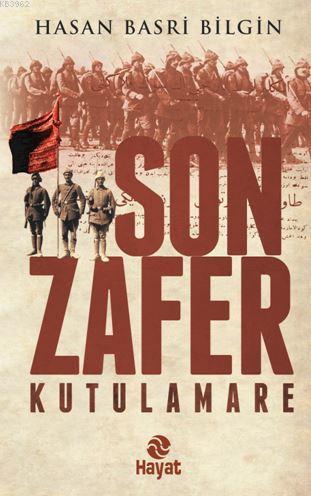 Son Zafer Kutulamare | Hasan Basri Bilgin | Hayat Yayınları