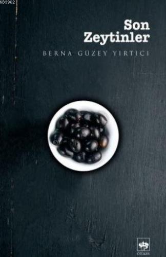 Son Zeytinler | Berna Güzey Yırtıcı | Ötüken Neşriyat