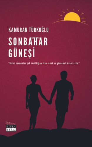 Sonbahar Güneşi | Kamuran Türkoğlu | Siyah Beyaz Yayınları