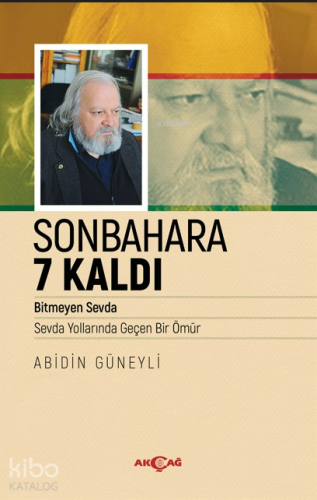 Sonbahara 7 Kaldı;Bitmeyen Sevda, Sevda Yollarında Geçen Bir Ömür | Ab