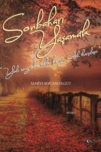 Sonbaharı Yaşamak | Saniye Seycan Ülgüt | Gece Kitaplığı Yayınları