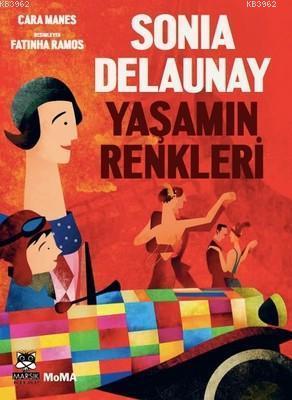 Sonia Delaunay - Yaşamın Renkleri | Cara Manes | Marsık Yayıncılık