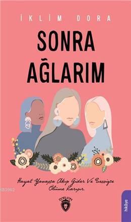 Sonra Ağlarım | İklim Dora | Dorlion Yayınevi