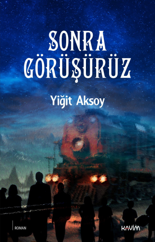 Sonra Görüşürüz | Yiğit Aksoy | Kavim Yayıncılık