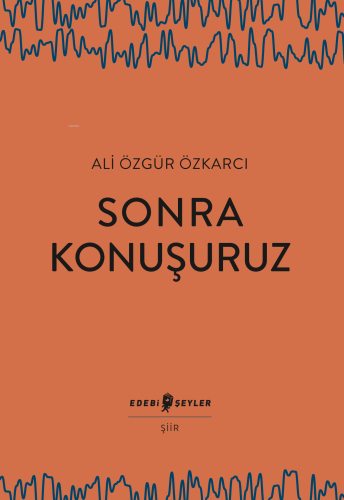 Sonra Konuşuruz | Ali Özgür Özkarcı | Edebi Şeyler