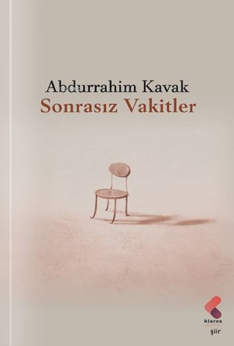 Sonrasız Vakitler | Abdurrahim Kavak | Klaros Yayınları