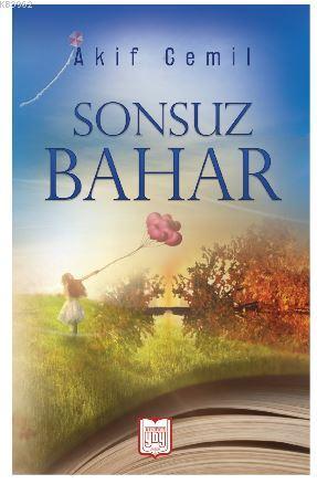 Sonsuz Bahar | Akif Cemil | Yayın Dünyamız Yayınları