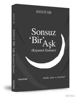 Sonsuz 'Bir' Aşk; Kıyamet Zamanı | Hayati Sır | Hayy Kitap