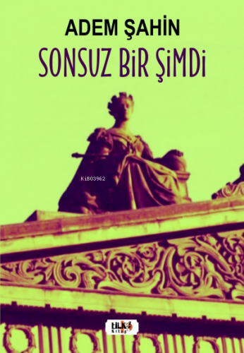 Sonsuz Bir Şimdi | Adem Şahin | Tilki Kitap