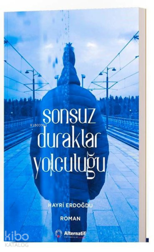 Sonsuz Duraklar Yolculuğu | Hayri Erdoğdu | Alternatif Yayıncılık