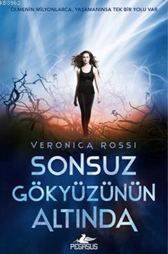 Sonsuz Gökyüzünün Altında | Veronica Rossi | Pegasus Yayıncılık