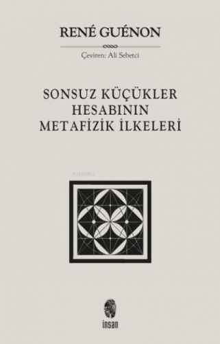 Sonsuz Küçükler Hesabının Metafizik İlkeleri | Rene Guenon | İnsan Yay