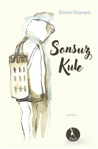 Sonsuz Kule | Silvina Ocampo | Nebula Kitap