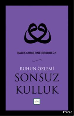 Sonsuz Kulluk; Ruhun Özlemi | Rabia Christine Brodbeck | Sufi Kitap