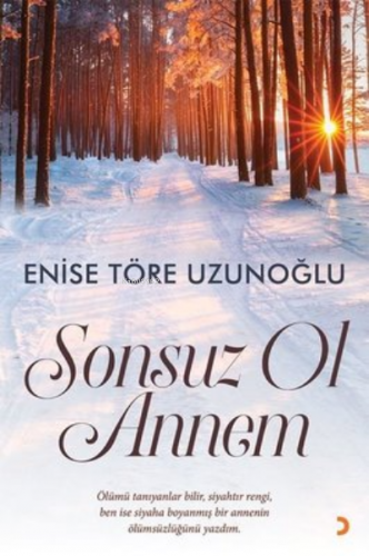 Sonsuz Ol Annem | Enise Töre Uzunoğlu | Cinius Yayınları