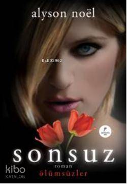 Sonsuz; Ölümsüzler | Alyson Noel | Artemis Yayınları