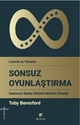 Sonsuz Oyunlaştırma; Sonsuza Kadar Ekibini Motive Etmek | Ayşe İrem Yı