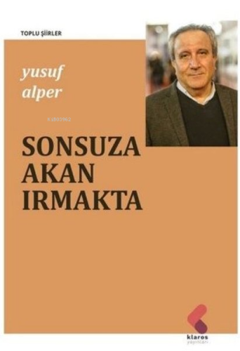 Sonsuza Akan Irmakta | Yusuf Alper | Klaros Yayınları