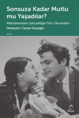 Sonsuza Kadar Mutlu mu Yaşadılar ?; Melodramdan Gerçekliğe Film Okumal