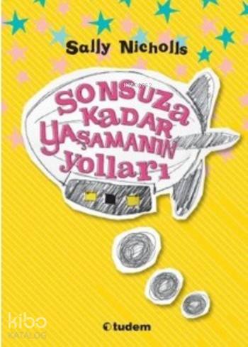 Sonsuza Kadar Yaşamanın Yolları | Sally Nicholls | Tudem Yayınları - K