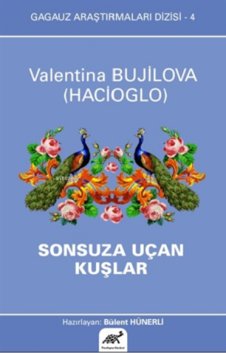 Sonsuza Uçan Kuşlar - Gagauz Araştırmaları Dizisi 4 | Valentina Bujilo